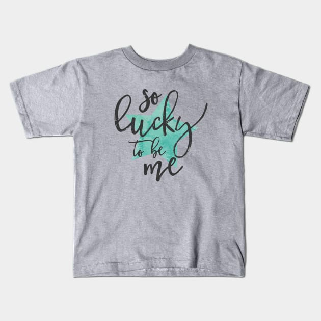 lucky me Kids T-Shirt by SoLucky